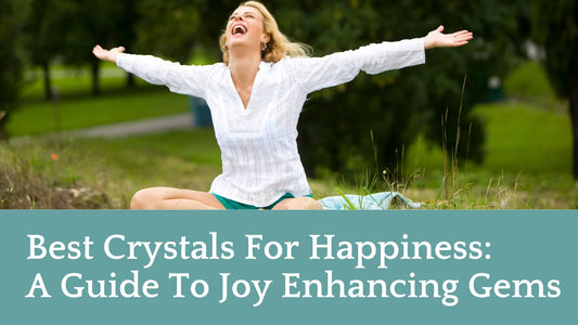 The Best 5 Healing Stones or Crystals for Happiness